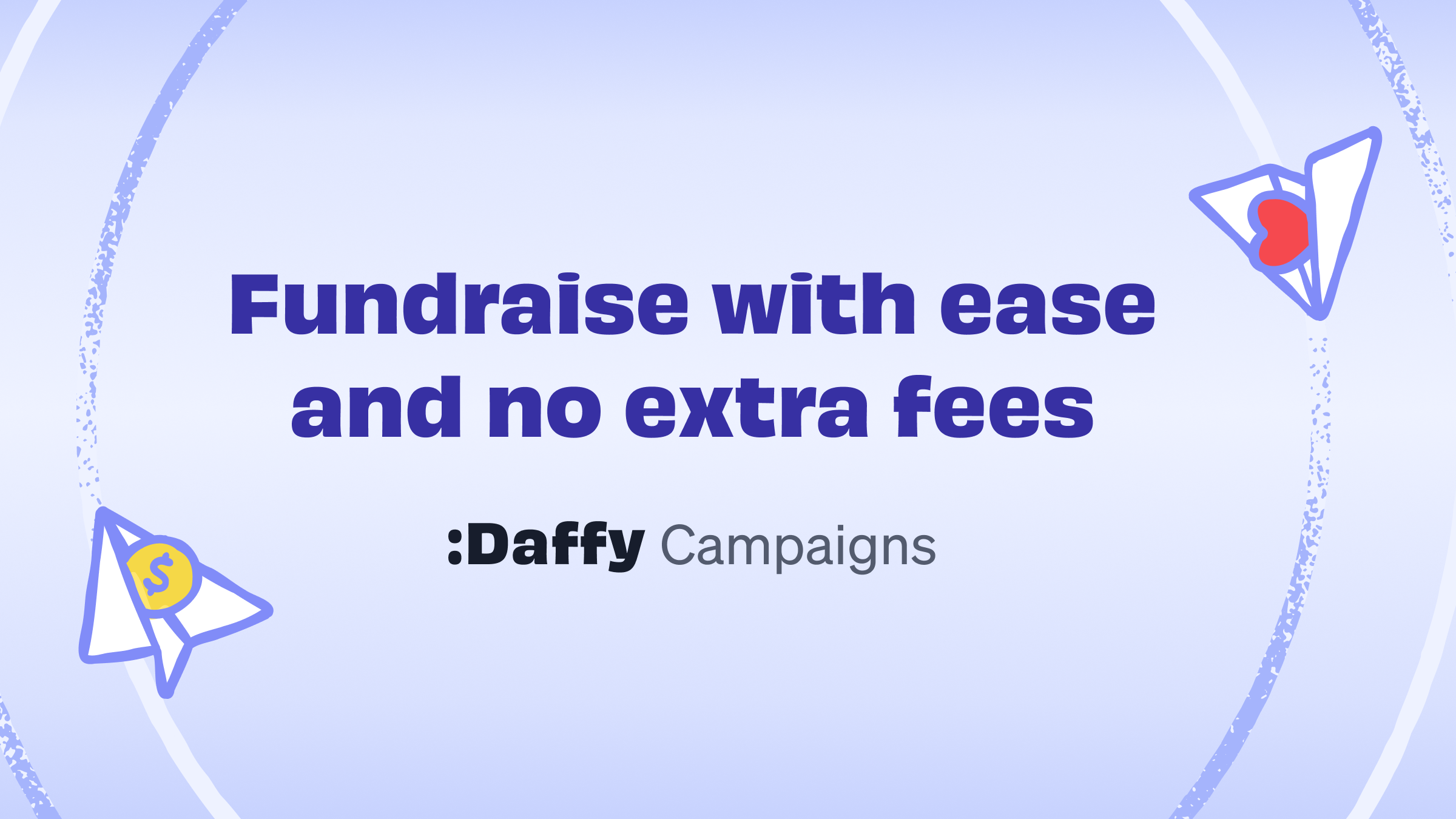 Fundraise for any nonprofit with ease & no hefty fees—Daffy Campaigns